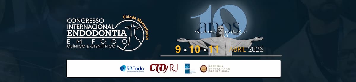 Congresso Internacional “Endodontia em Foco” – 10ª edición — Río de Janeiro, Brasil — 9–11 abr 2026. Sede: Riale Barra Hotel (Barra da Tijuca).